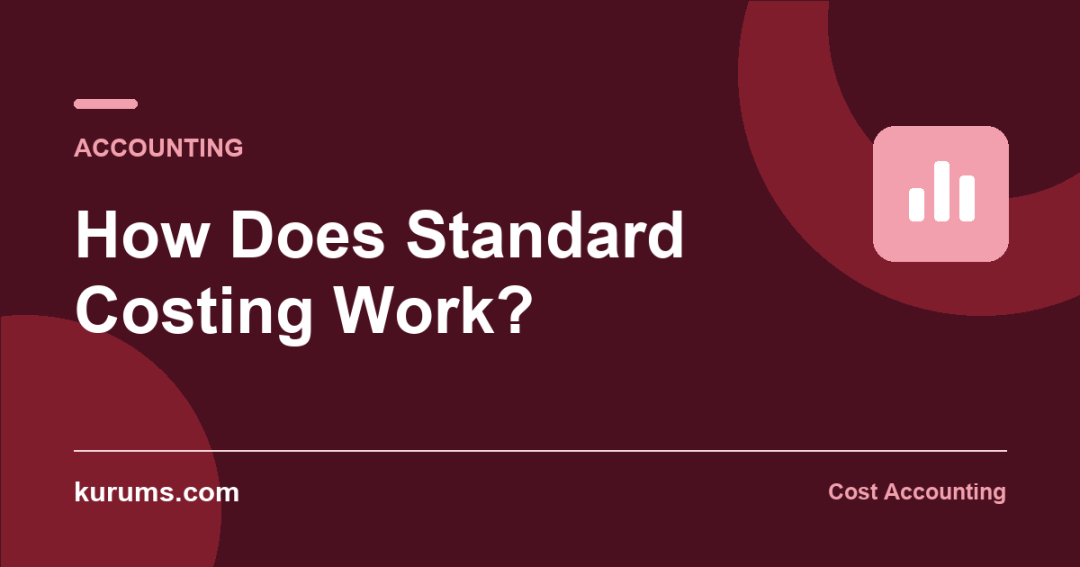 How Does Standard Costing Work?