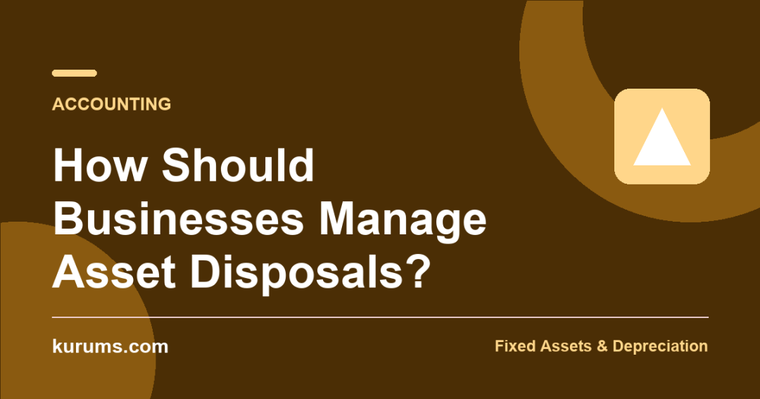 How Should Businesses Manage Asset Disposals?