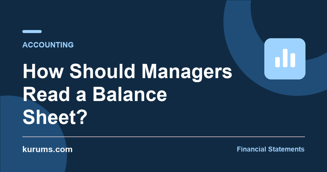 How Should Managers Read a Balance Sheet?