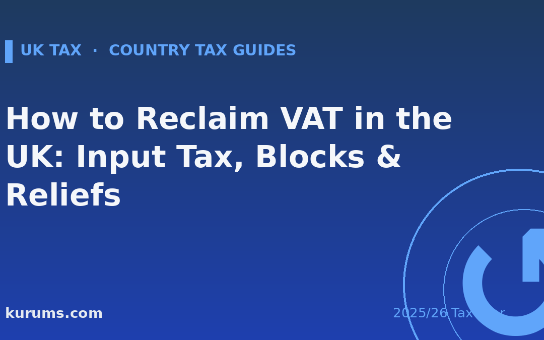 How to Reclaim VAT in the UK: Input Tax, Blocks & Reliefs (2025/26)