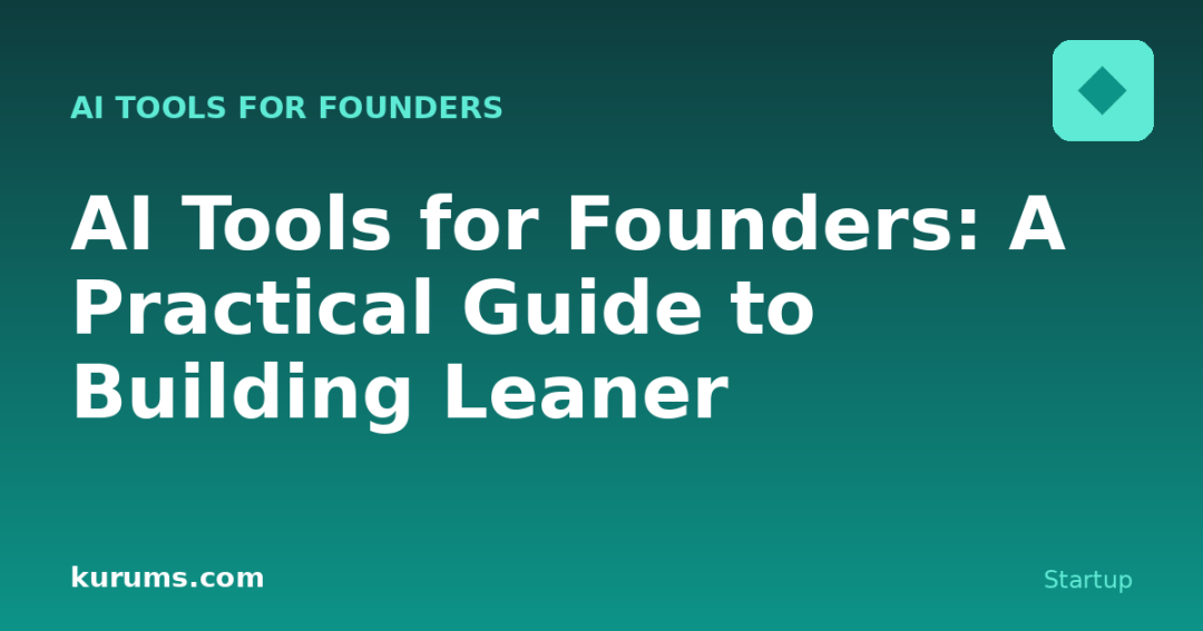 AI Tools for Founders: A Practical Guide to Building Leaner