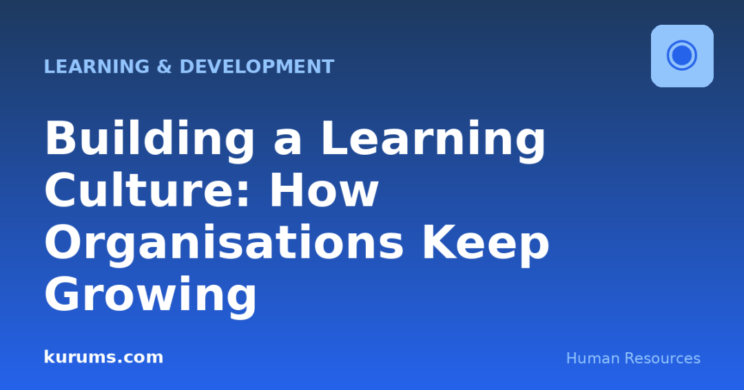 Building a Learning Culture: How Organisations Keep Growing