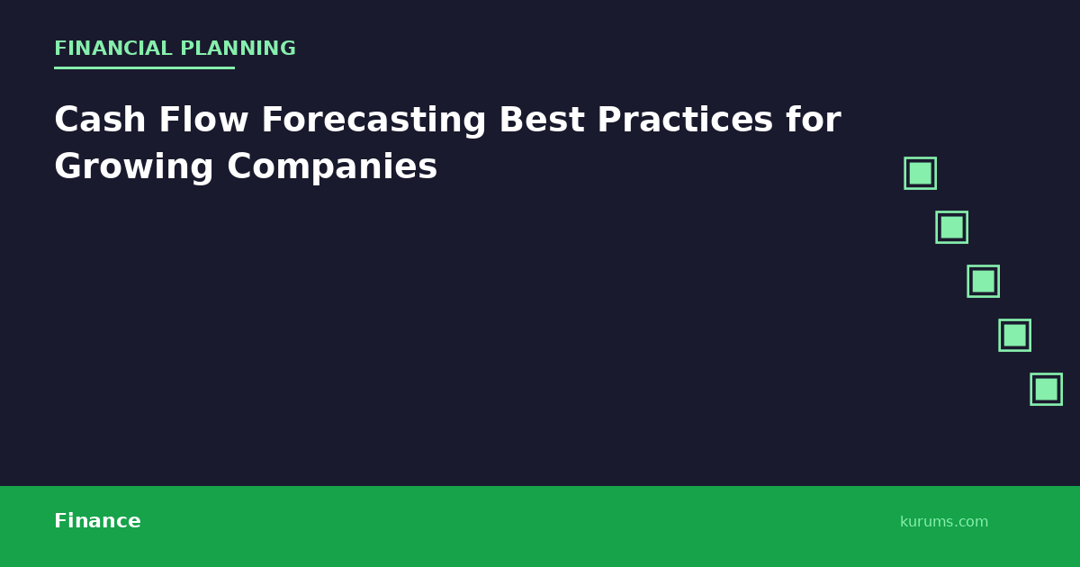 Cash Flow Forecasting Best Practices for Growing Companies