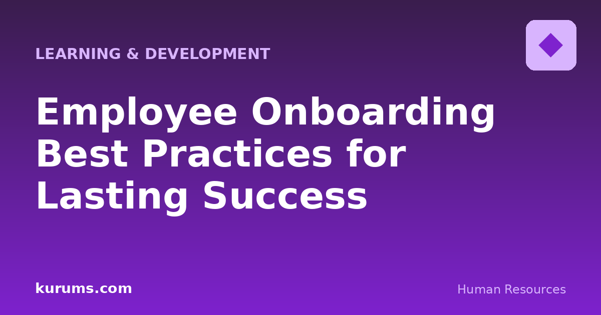 Employee Onboarding Best Practices for Lasting Success