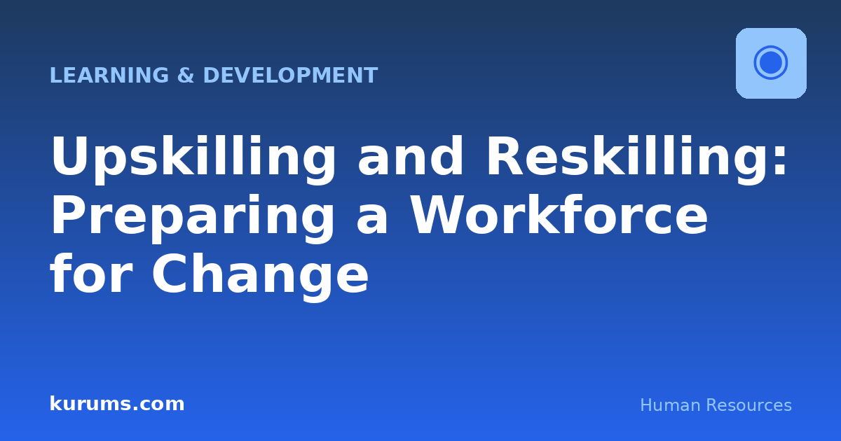 Upskilling and Reskilling: Preparing a Workforce for Change