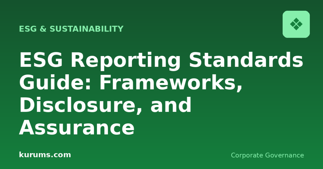 ESG Reporting Standards Guide: Frameworks, Disclosure, and Assurance