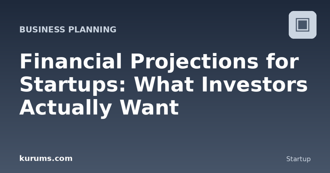 Financial Projections for Startups: What Investors Actually Want