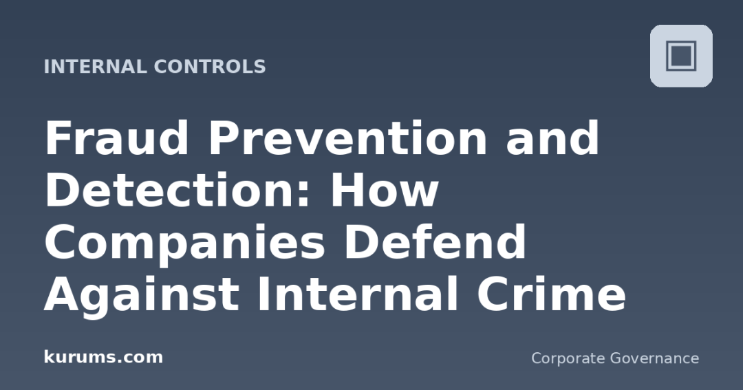 Fraud Prevention and Detection: How Companies Defend Against Internal Crime