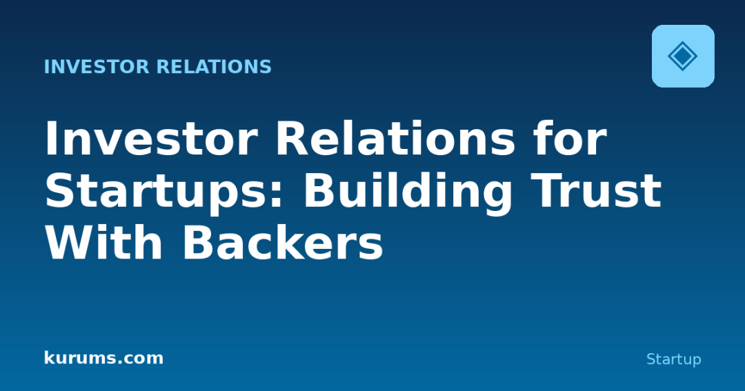 Investor Relations for Startups: Building Trust With Backers