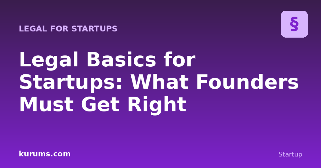 Legal Basics for Startups: What Founders Must Get Right
