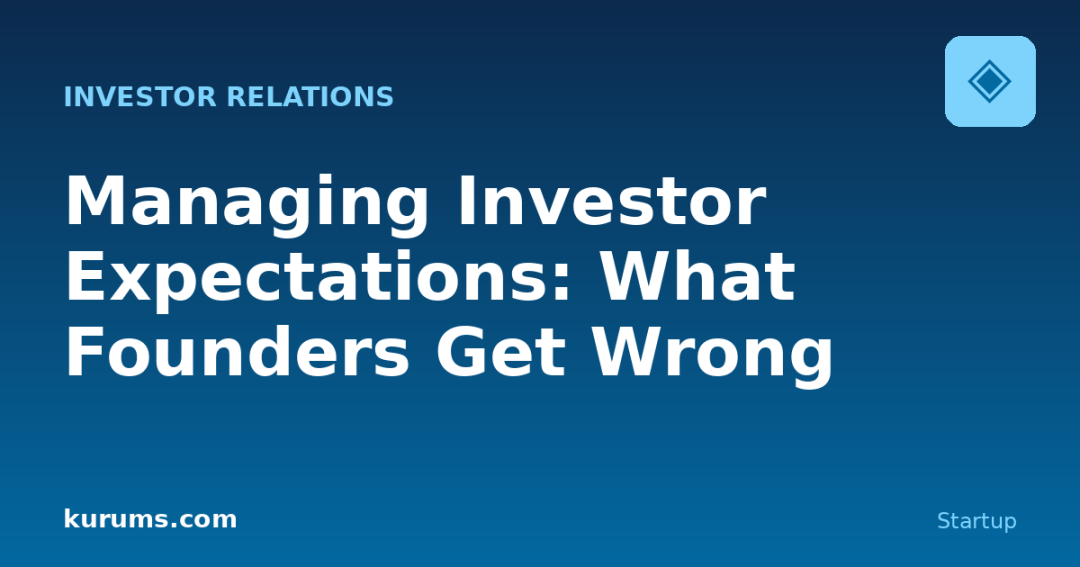 Managing Investor Expectations: What Founders Get Wrong