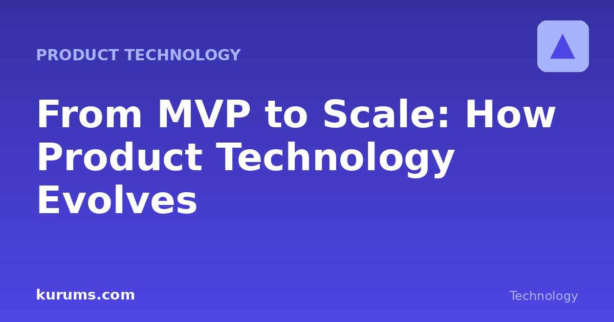 From MVP to Scale: How Product Technology Evolves
