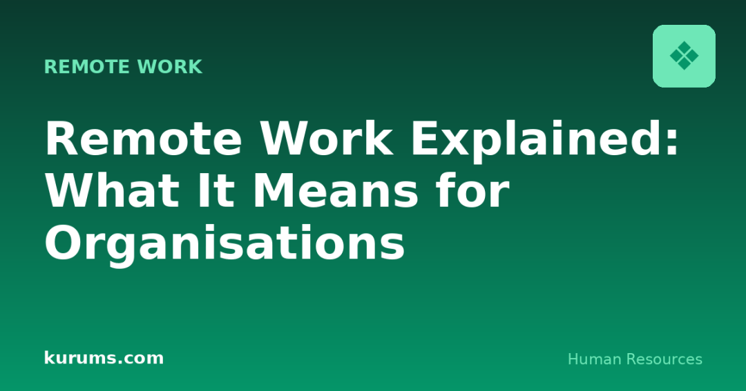 Remote Work Explained: What It Means for Organisations