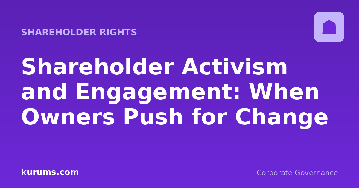 Shareholder Activism and Engagement: When Owners Push for Change