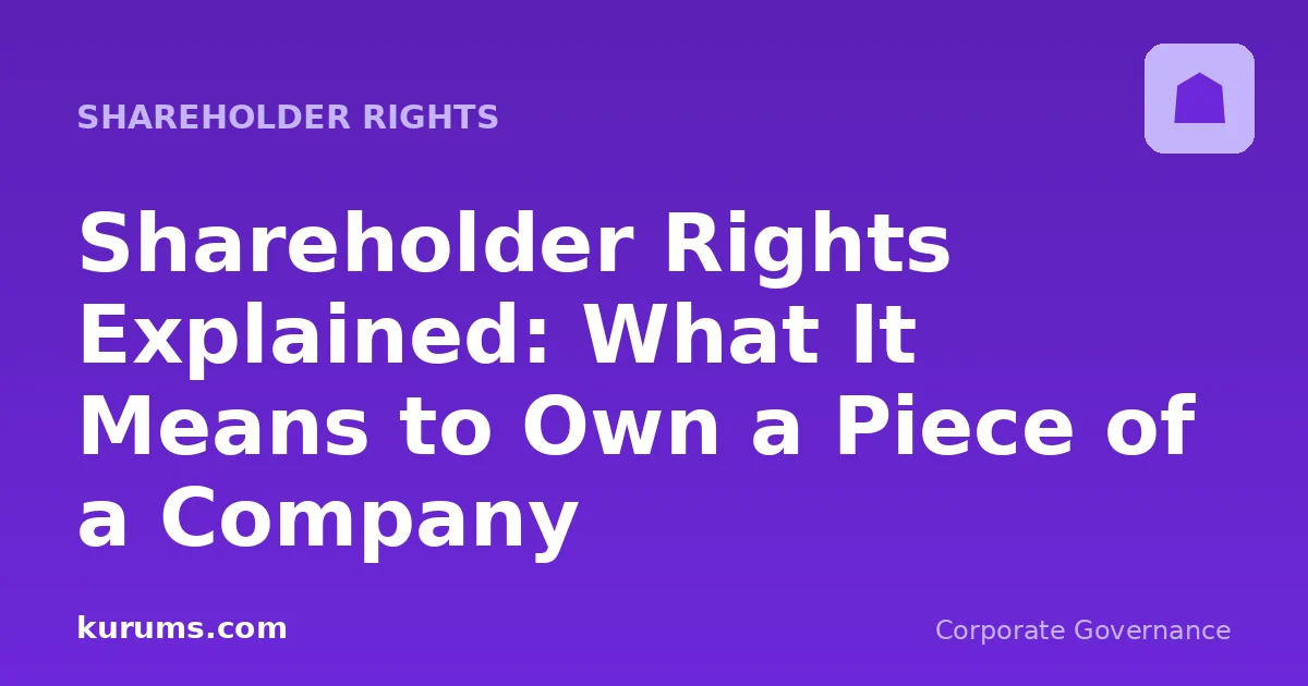 Shareholder Rights Explained: What It Means to Own a Piece of a Company
