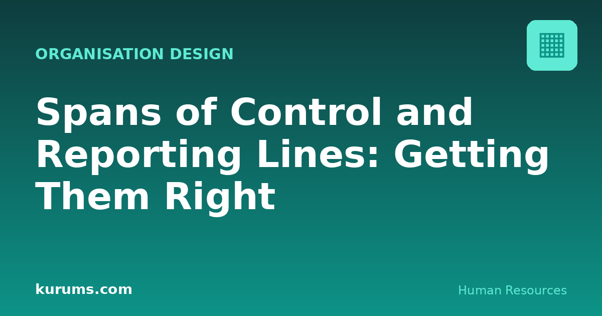 Spans of Control and Reporting Lines: Getting Them Right
