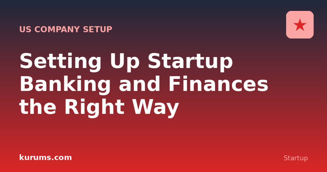 Setting Up Startup Banking and Finances the Right Way