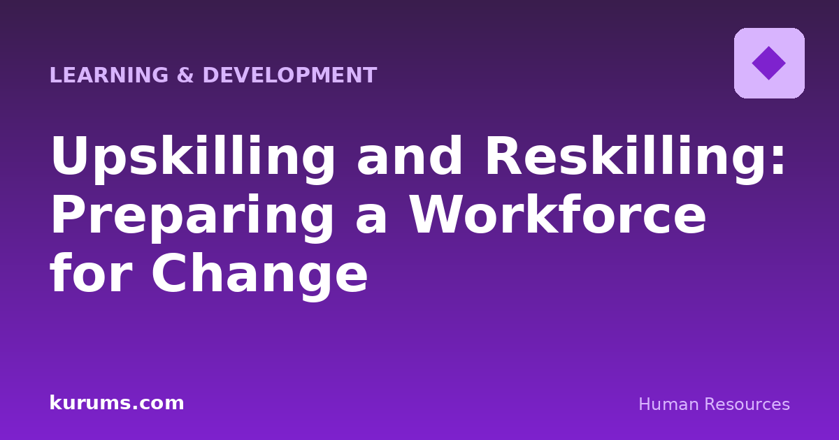 Upskilling and Reskilling: Preparing a Workforce for Change