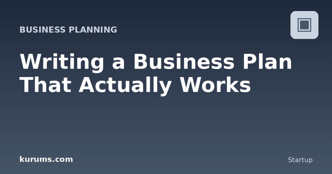 Writing a Business Plan That Actually Works