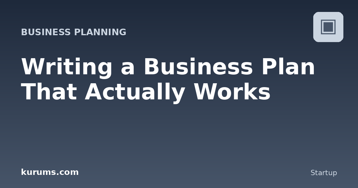 Writing a Business Plan That Actually Works