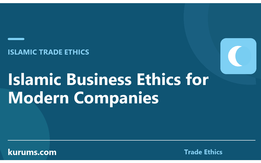Islamic Business Ethics for Modern Companies