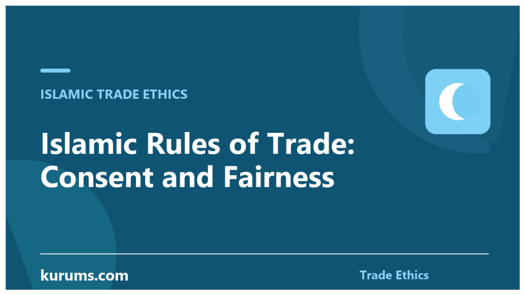Islamic Rules of Trade: Consent and Fairness