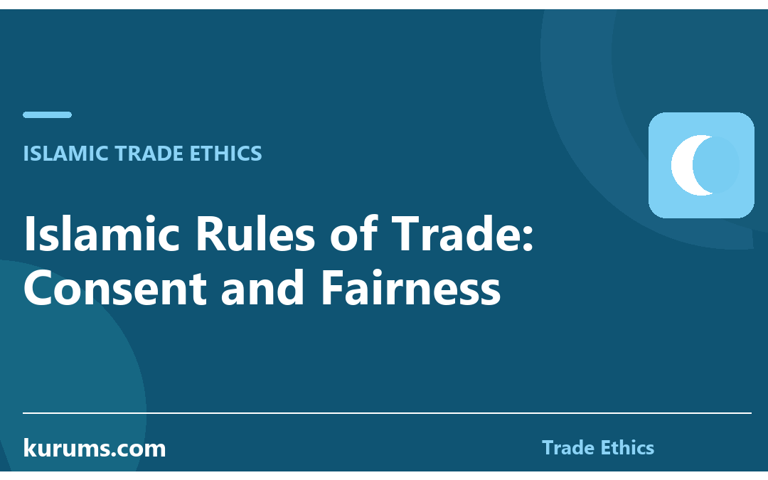 Islamic Rules of Trade: Consent and Fairness