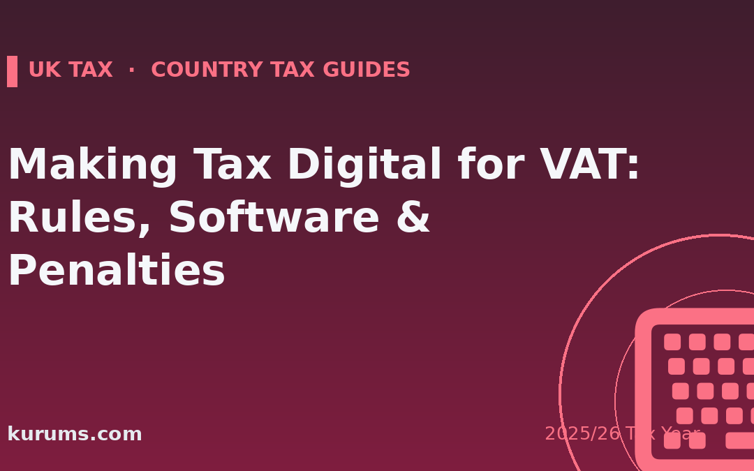 Making Tax Digital for VAT: Rules, Software & Penalties (2025/26)