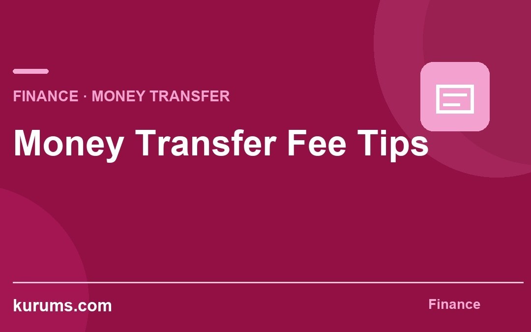 Money Transfer Fee Tips: How Finance Teams Reduce Hidden Payment Costs