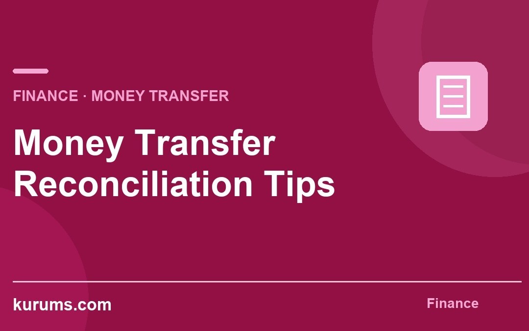 Money Transfer Reconciliation Tips: Track Settlement Without Guesswork