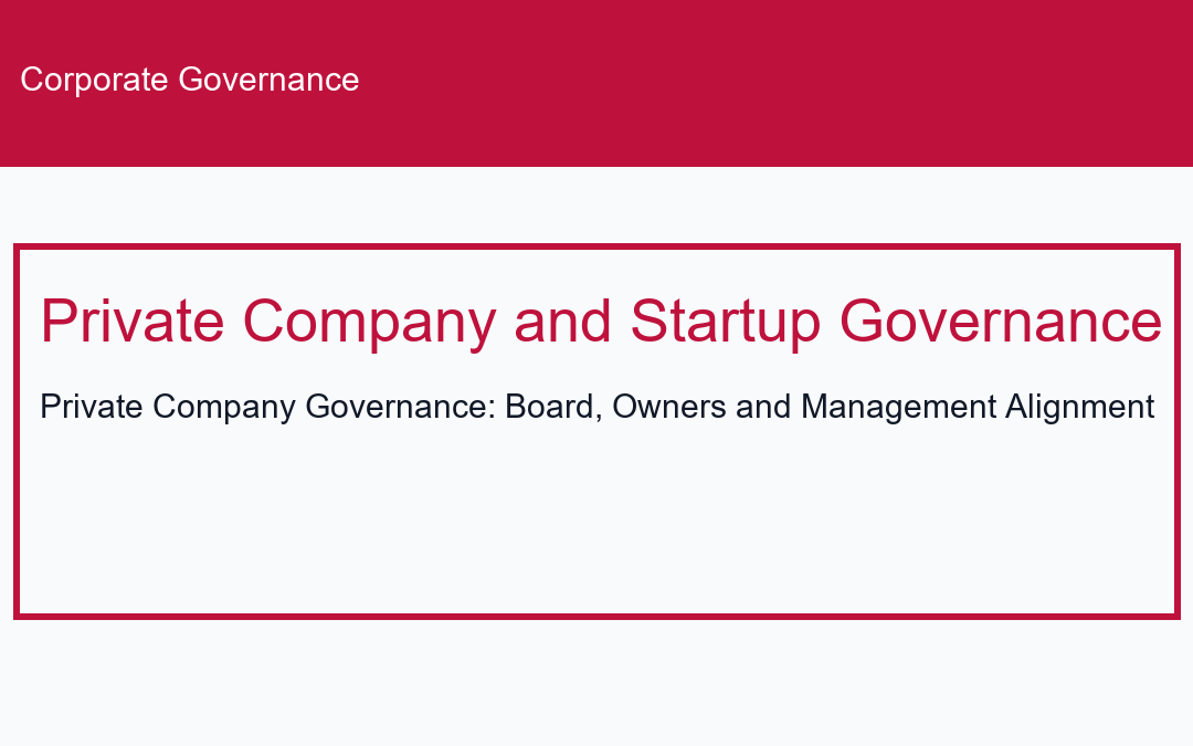 Private Company Governance: Board, Owners and Management Alignment