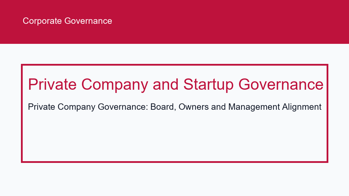 Private Company Governance: Board, Owners and Management Alignment