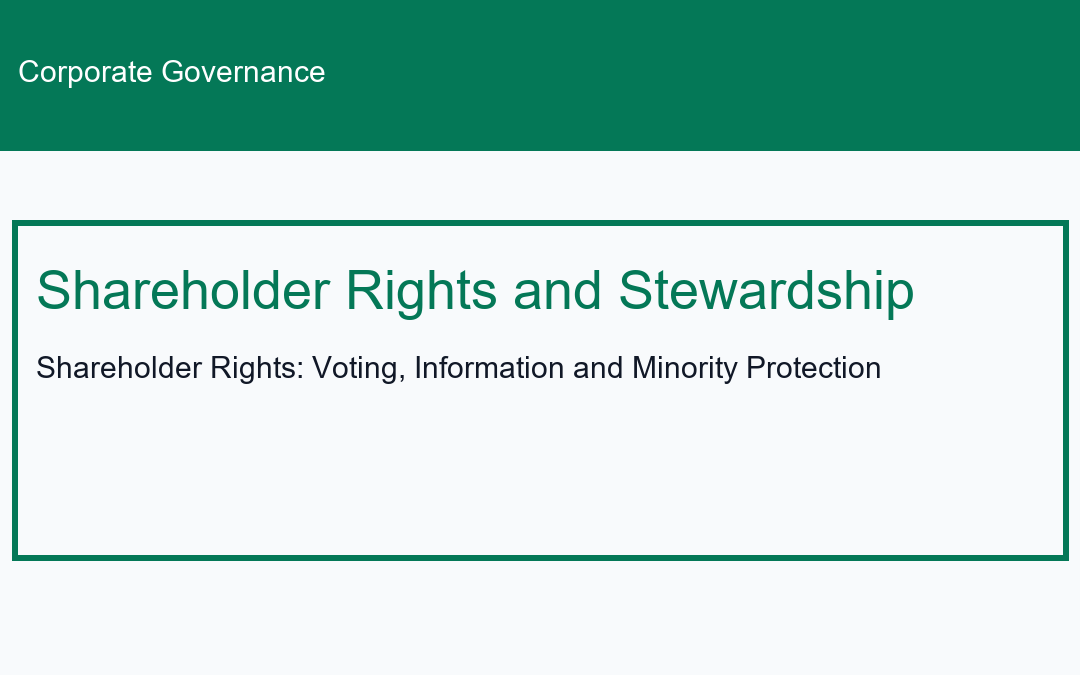 Shareholder Rights: Voting, Information and Minority Protection
