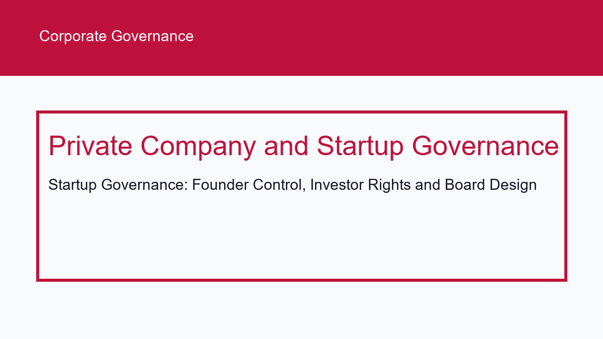Startup Governance: Founder Control, Investor Rights and Board Design