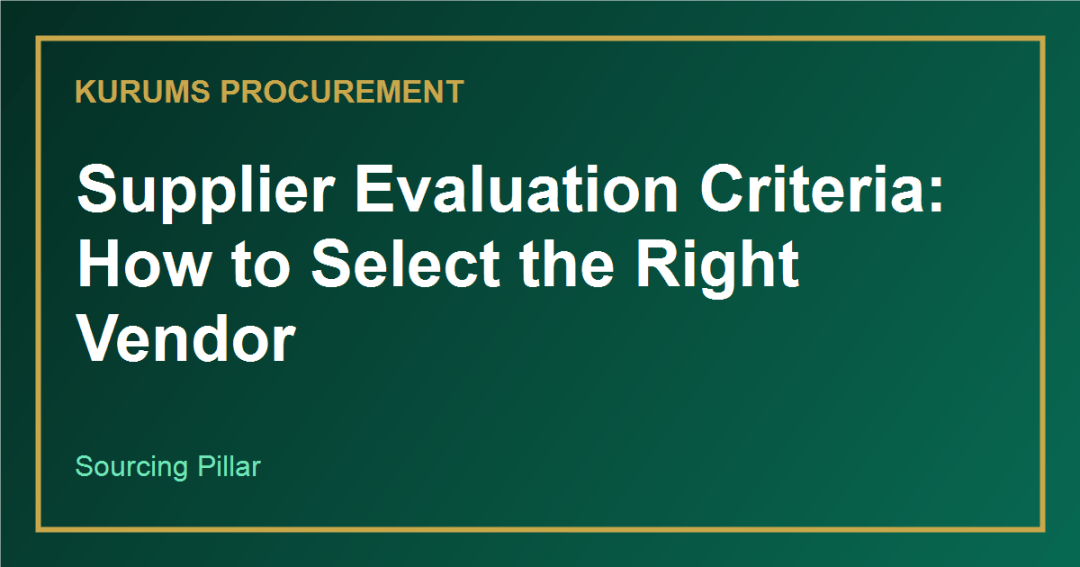 Supplier Evaluation Criteria: How to Select the Right Vendor