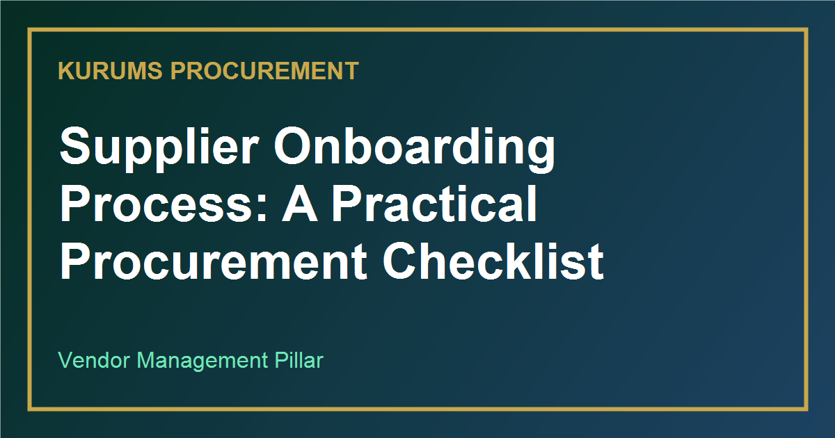 Supplier Onboarding Process: A Practical Procurement Checklist
