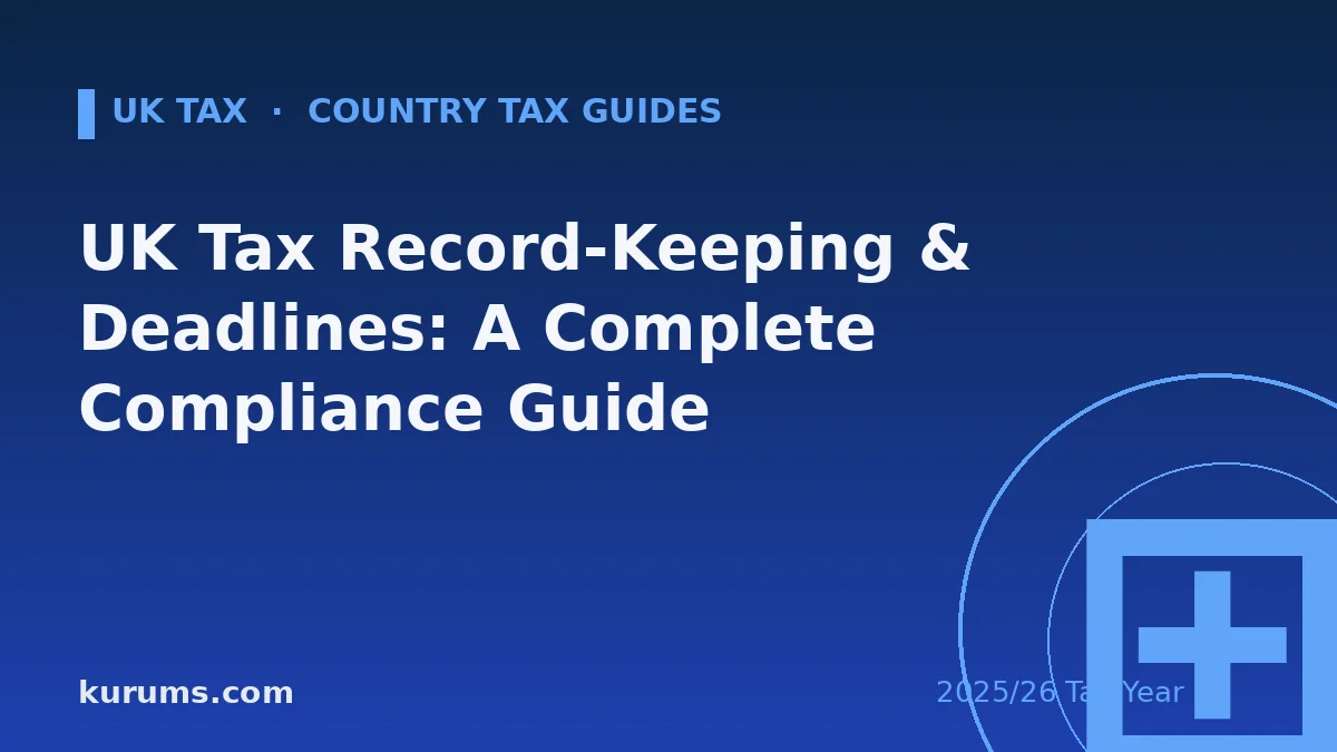 UK Tax Record-Keeping & Deadlines: A Complete Compliance Guide (2025/26)
