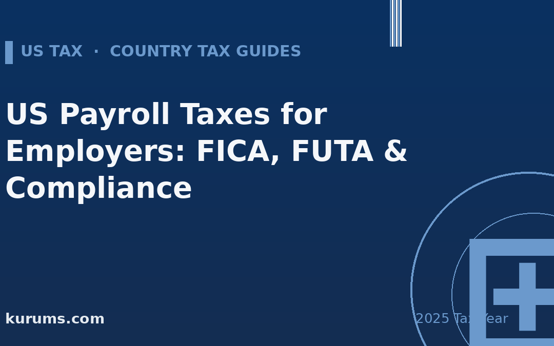 US Payroll Taxes for Employers: FICA, FUTA & Compliance (2025)