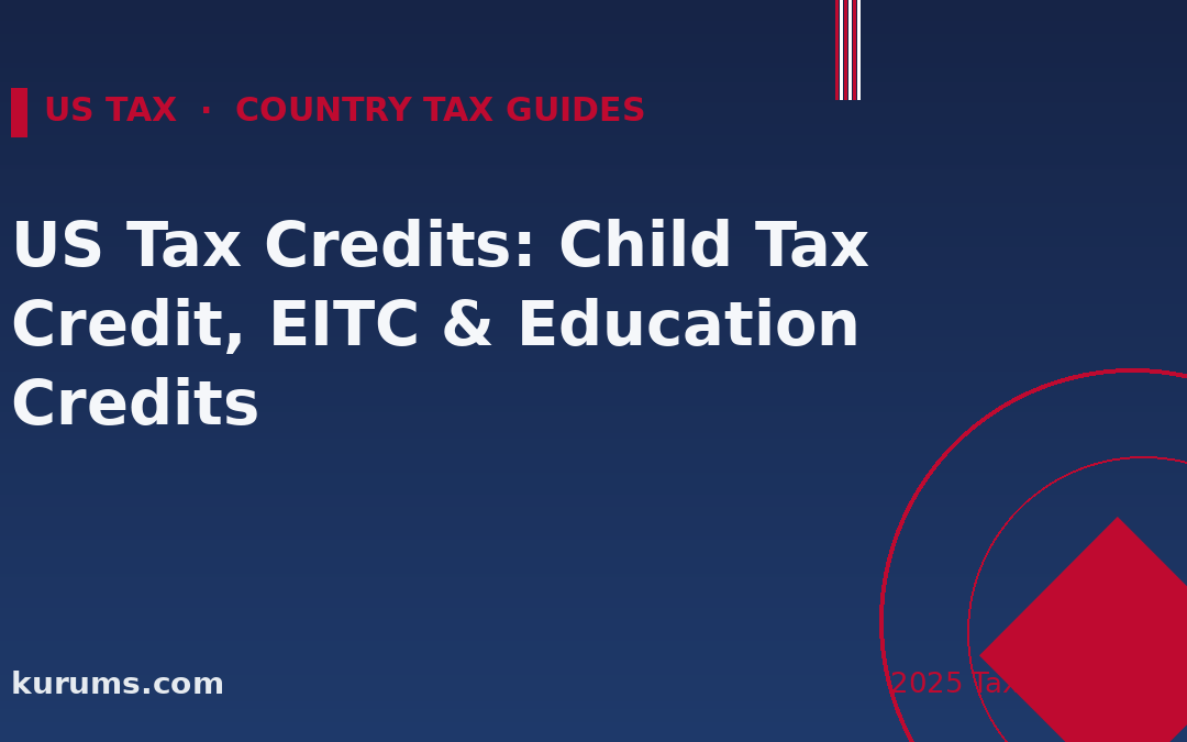 US Tax Credits: Child Tax Credit, EITC & Education Credits (2025)