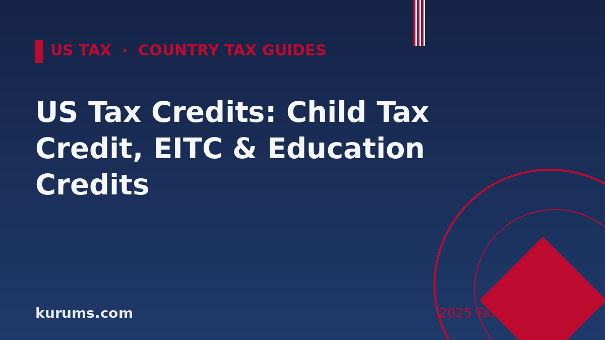 US Tax Credits: Child Tax Credit, EITC & Education Credits (2025)