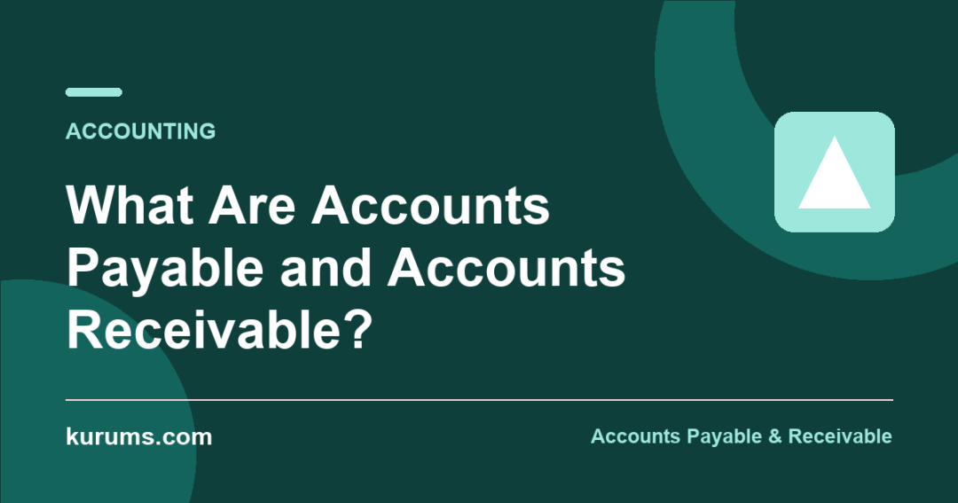 What Are Accounts Payable and Accounts Receivable?