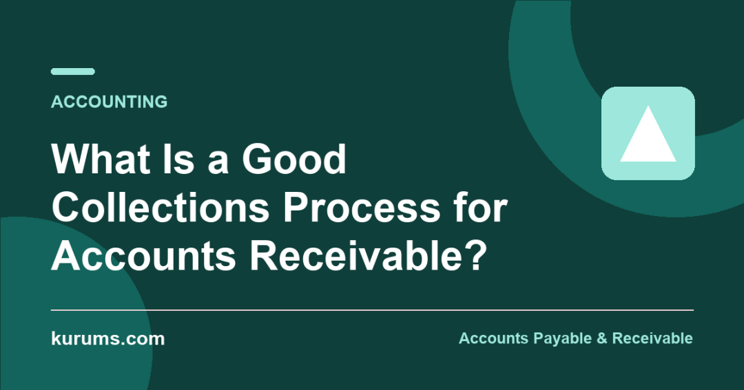 What Is a Good Collections Process for Accounts Receivable?