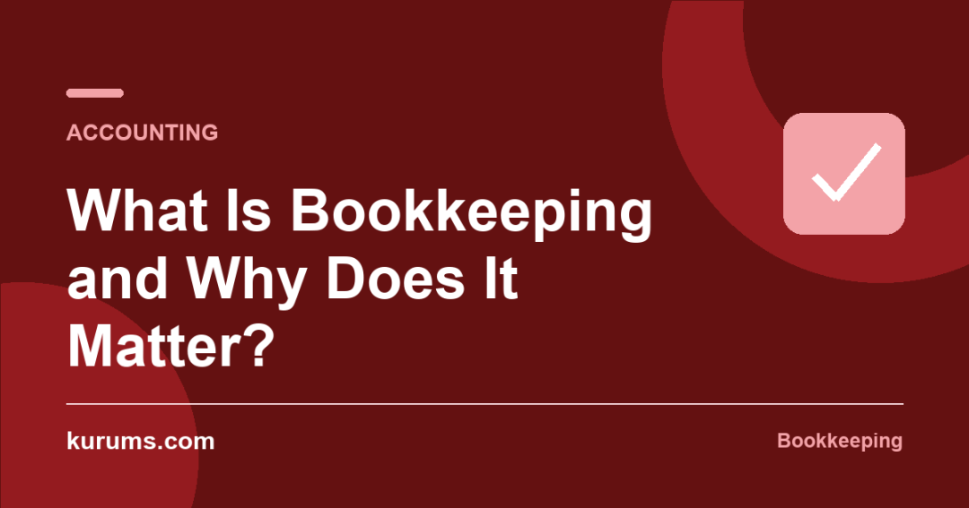 What Is Bookkeeping and Why Does It Matter?