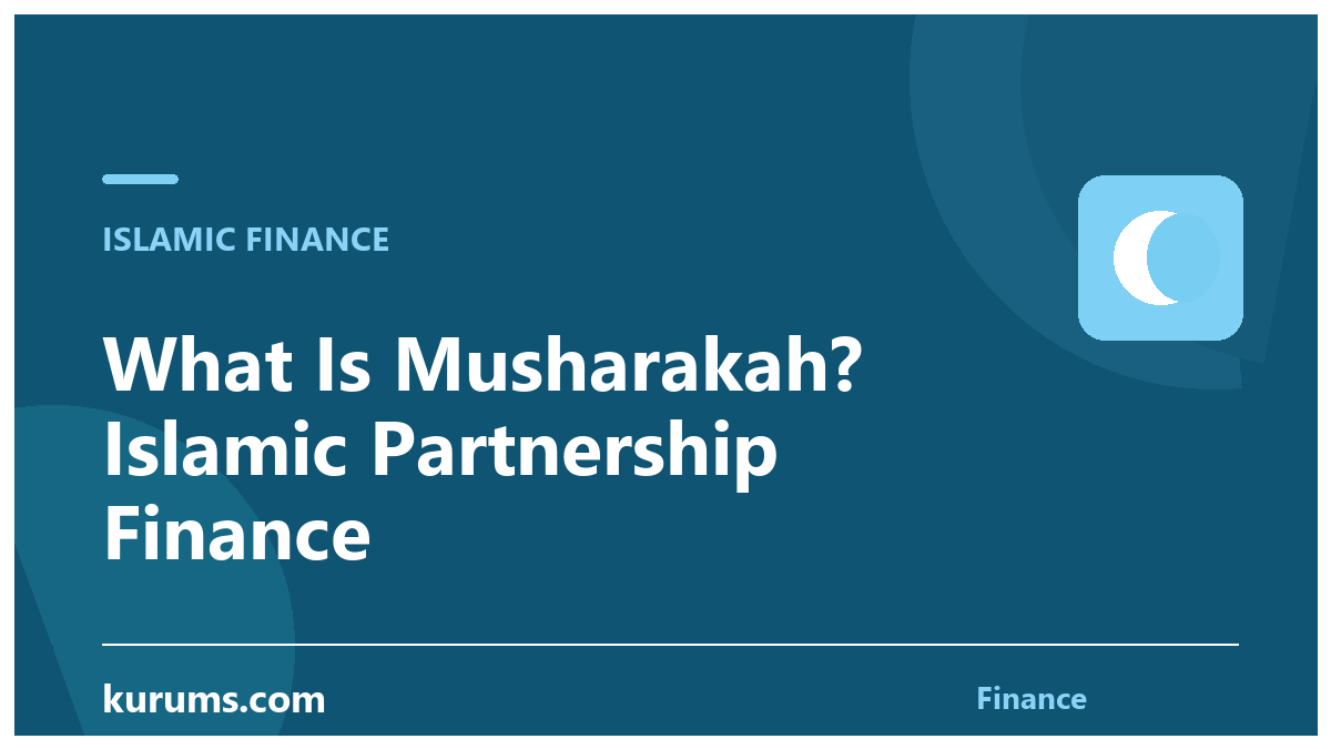 What Is Musharakah? Islamic Partnership Finance