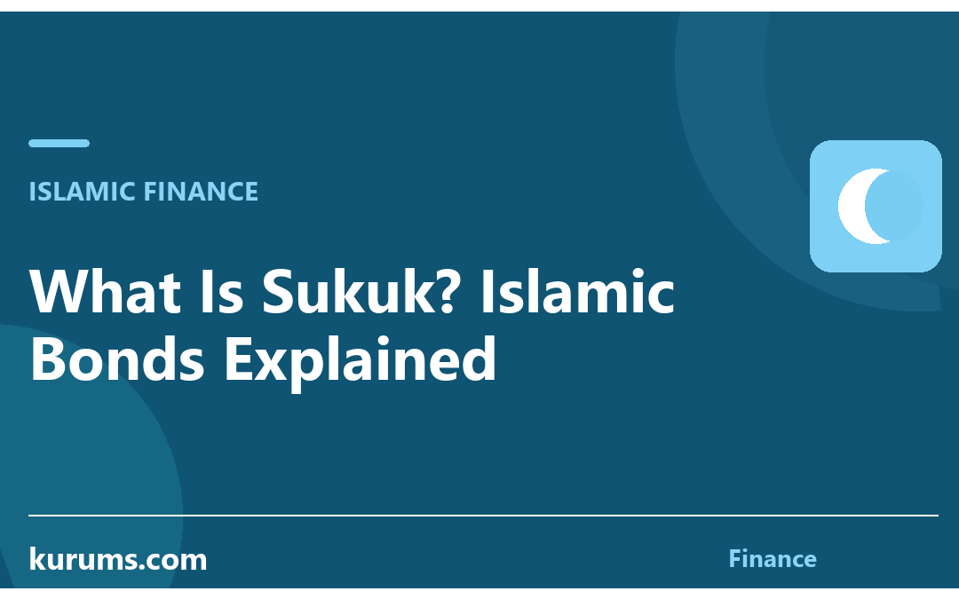 What Is Sukuk? Islamic Bonds Explained