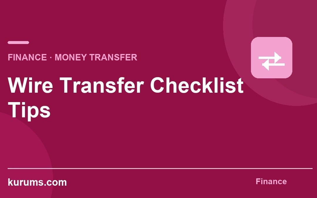 Wire Transfer Checklist Tips: How Finance Teams Send Funds Safely