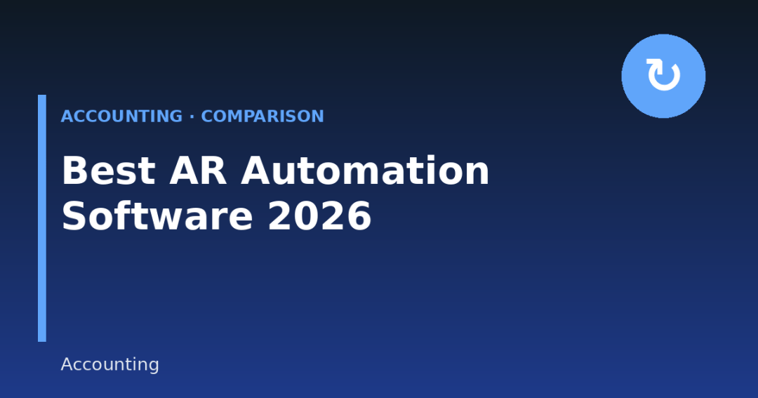 Best Accounts Receivable (AR) Automation Software in 2026: Features, Pricing & Comparison