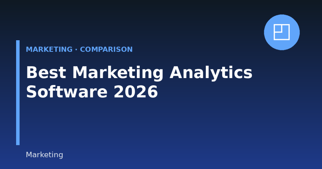 Best Marketing Analytics Software in 2026: Features, Pricing & Comparison