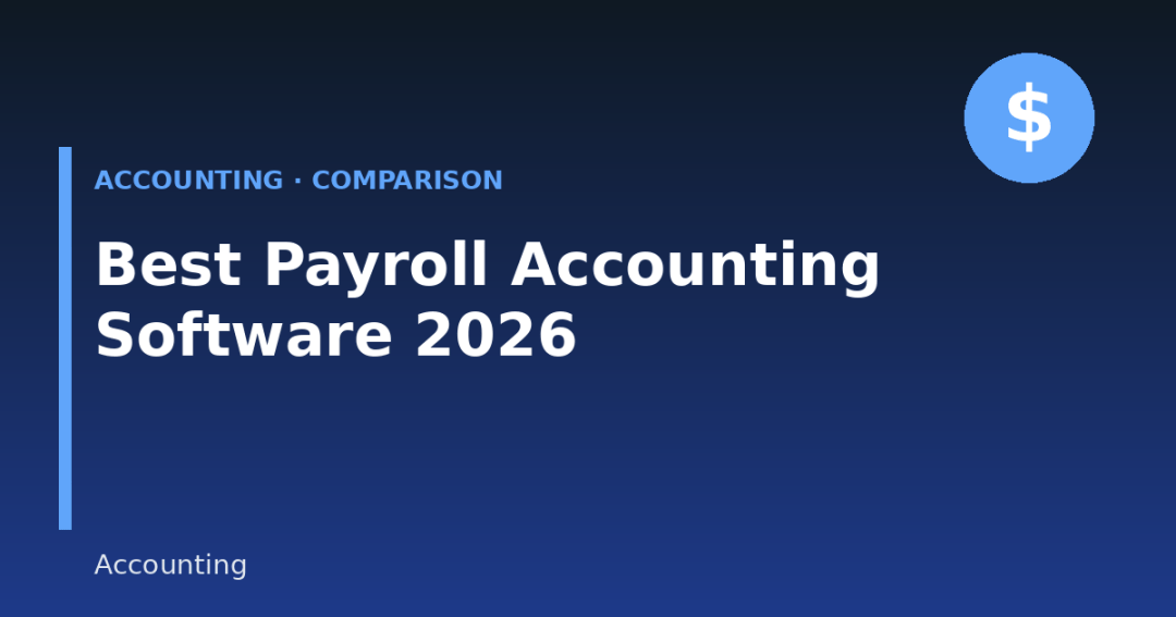 Best Payroll Accounting Software in 2026: Features, Pricing & Comparison