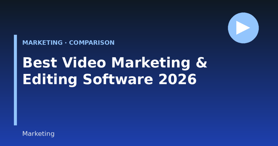 Best Video Marketing & Editing Software in 2026: Features, Pricing & Comparison